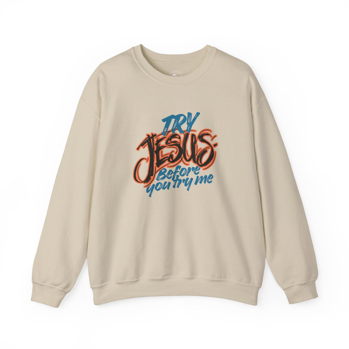Try Jesus Before You Try Me Faith-Based Crewneck Sweatshirt