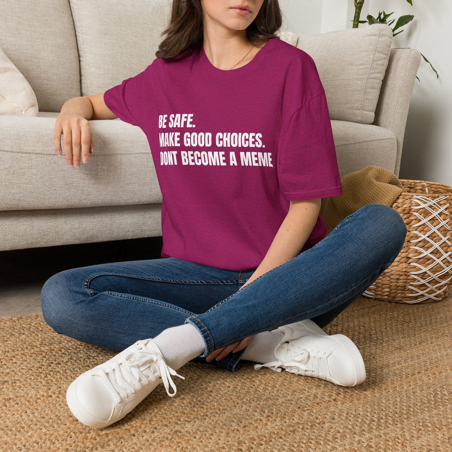 T-Shirt — "Be Safe. Make Good Choices. Don't Become a Meme." Minimalist Statement Tee