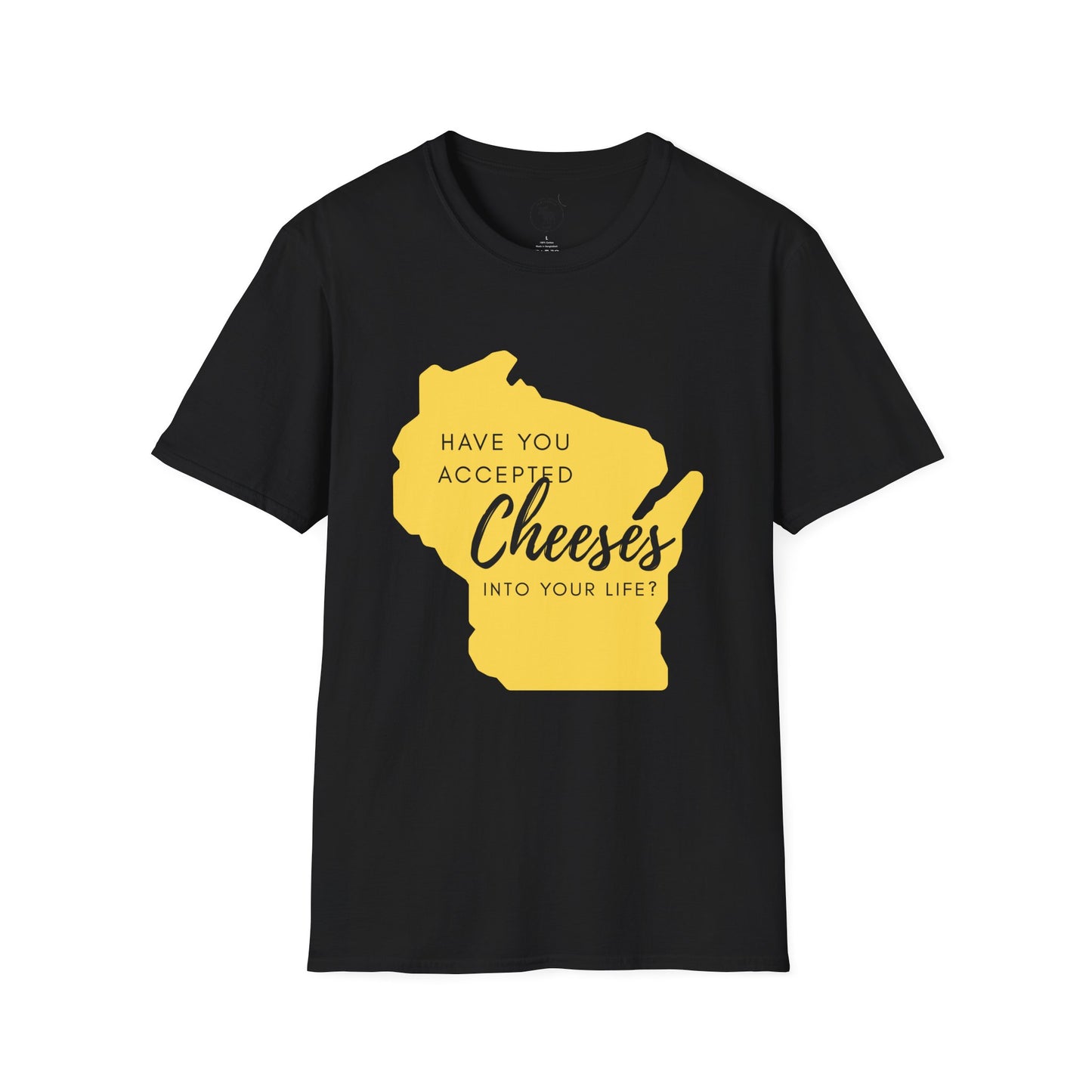 Have You Accepted Cheeses? Wisconsin Cheese Lover T-Shirt