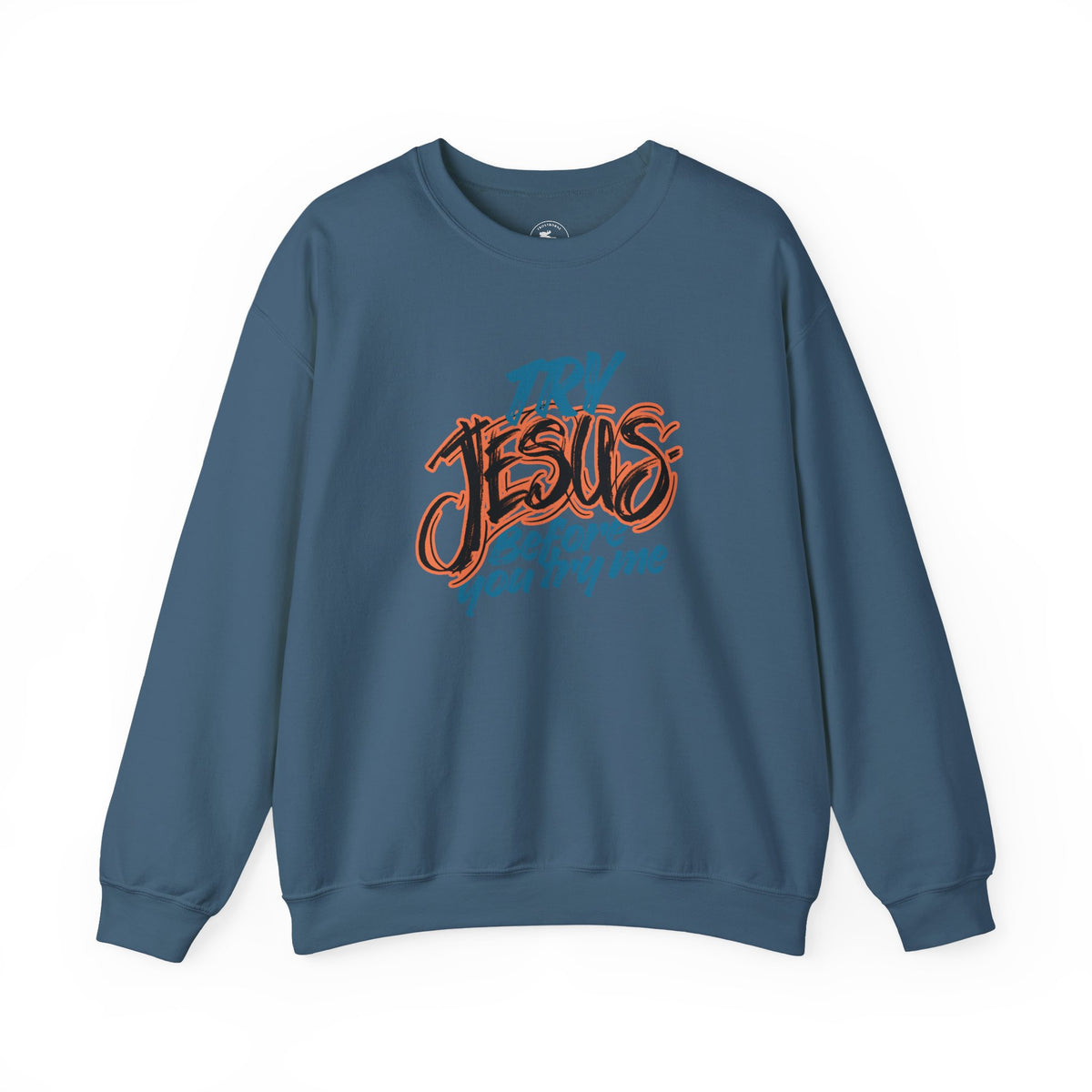 Try Jesus Before You Try Me Faith-Based Crewneck Sweatshirt