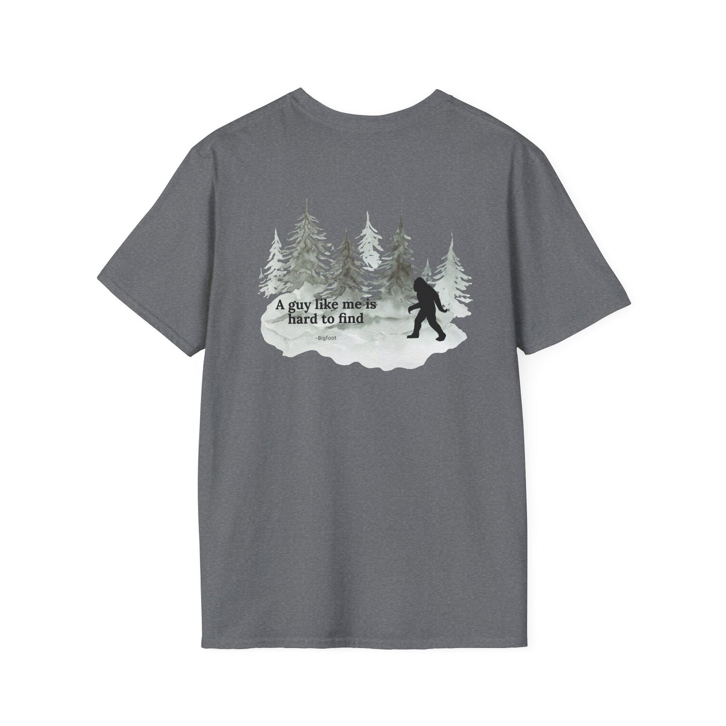 Bigfoot Forest T-Shirt — "A guy like me is hard to find" Back Print