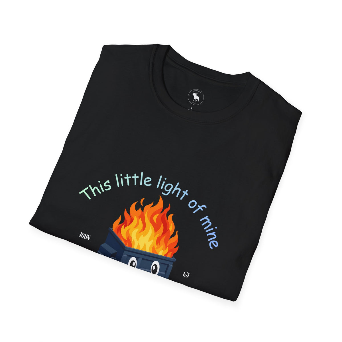 Cuteness: 'This Little Light of Mine' flaming dumpster religious Graphic T-Shirt