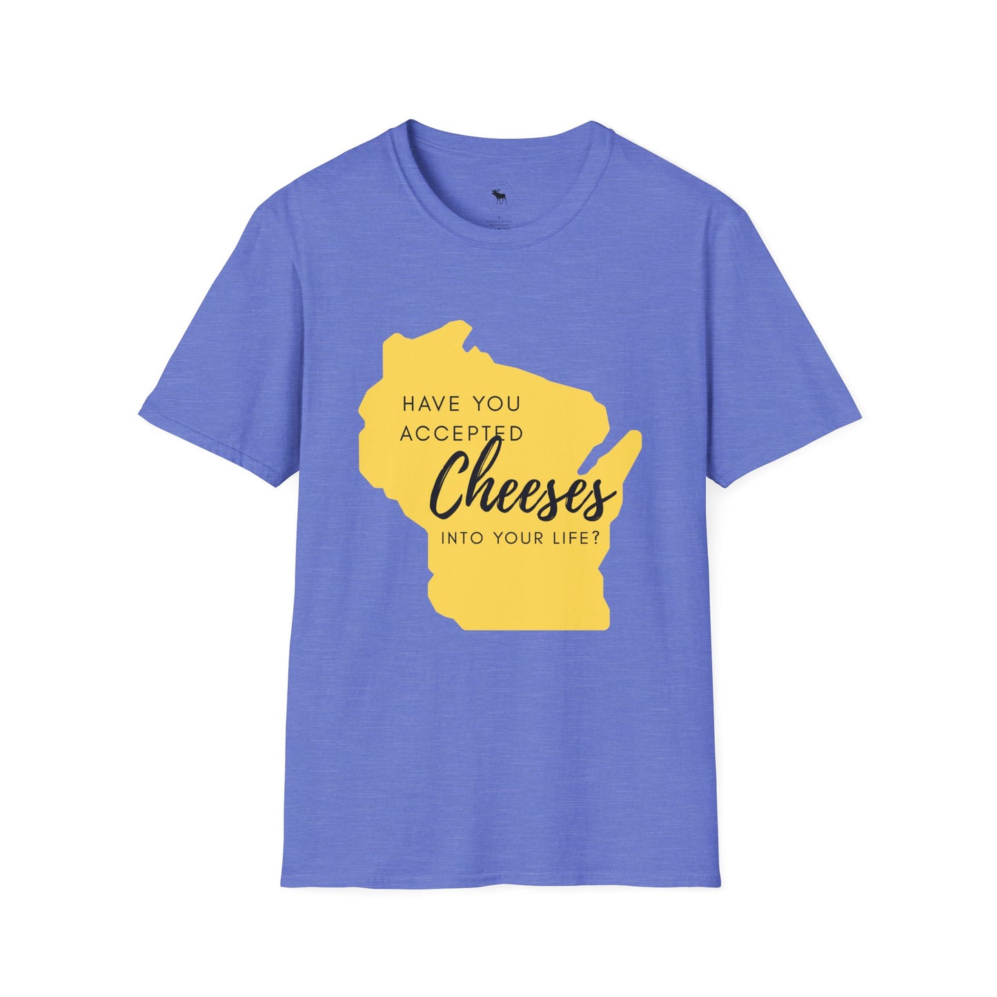 Have You Accepted Cheeses? Wisconsin Cheese Lover T-Shirt