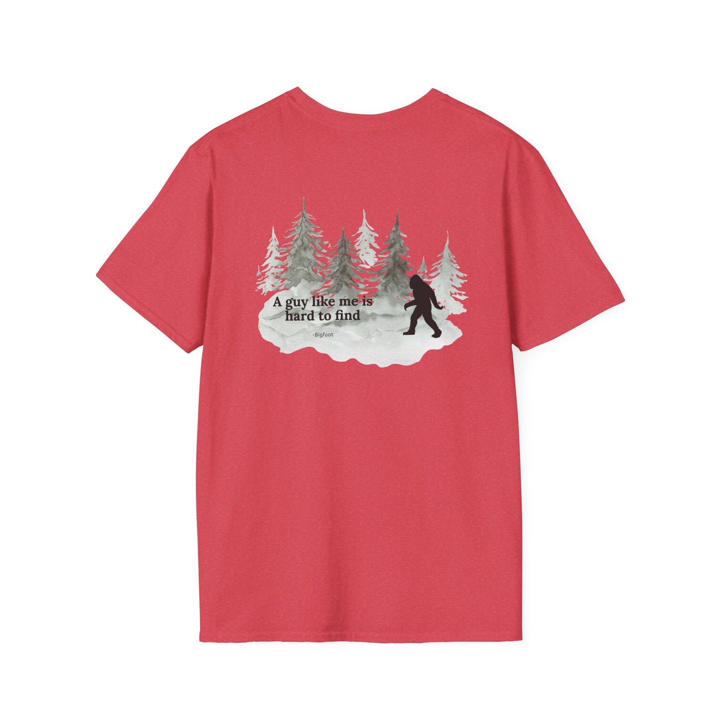 Bigfoot Forest T-Shirt — "A guy like me is hard to find" Back Print