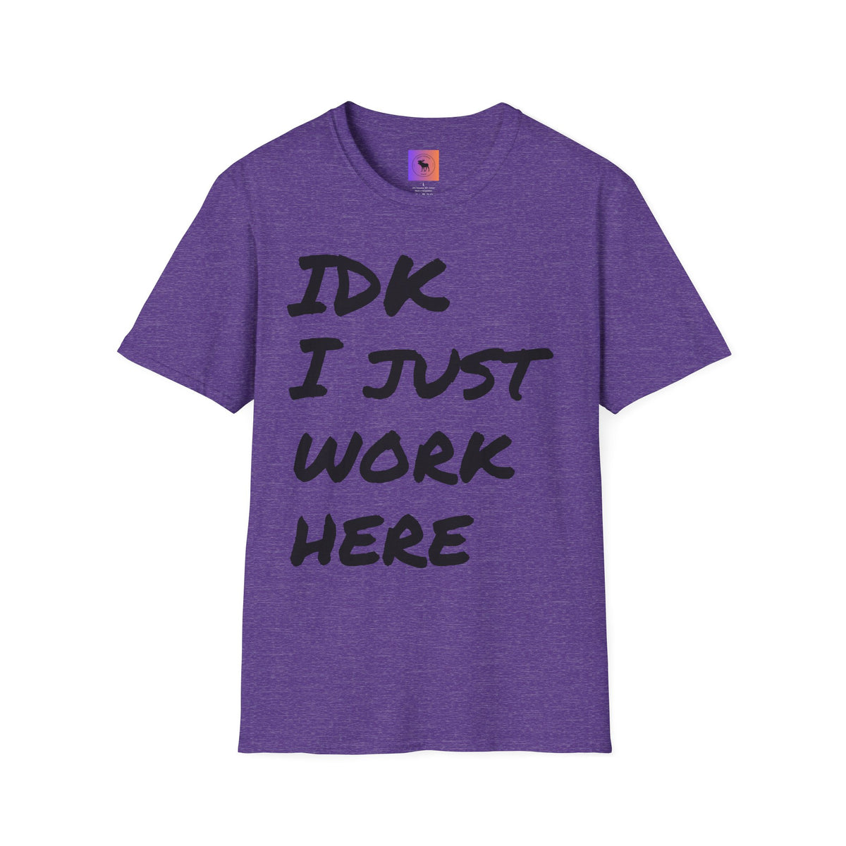 IDK I Just Work Here T-Shirt