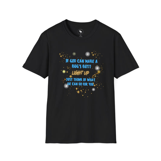 Firefly Bible Quote T-Shirt — "If God Can Make a Bug's Butt Light Up" Inspirational Tee