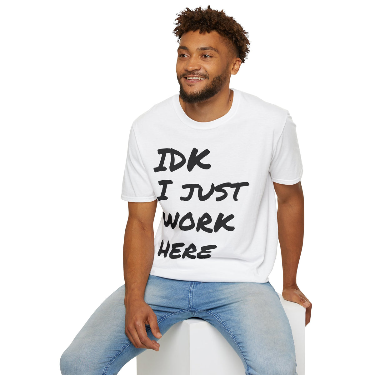 IDK I Just Work Here T-Shirt