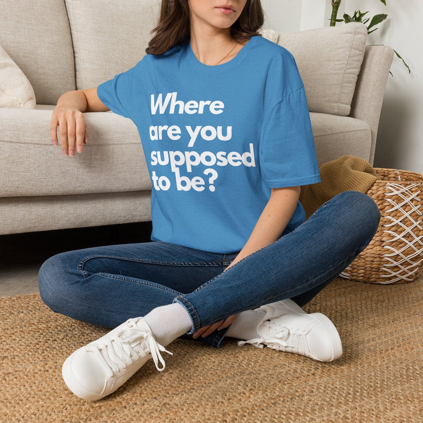 Graphic T‑Shirt — "Where Are You Supposed To Be?" Bold Statement Tee