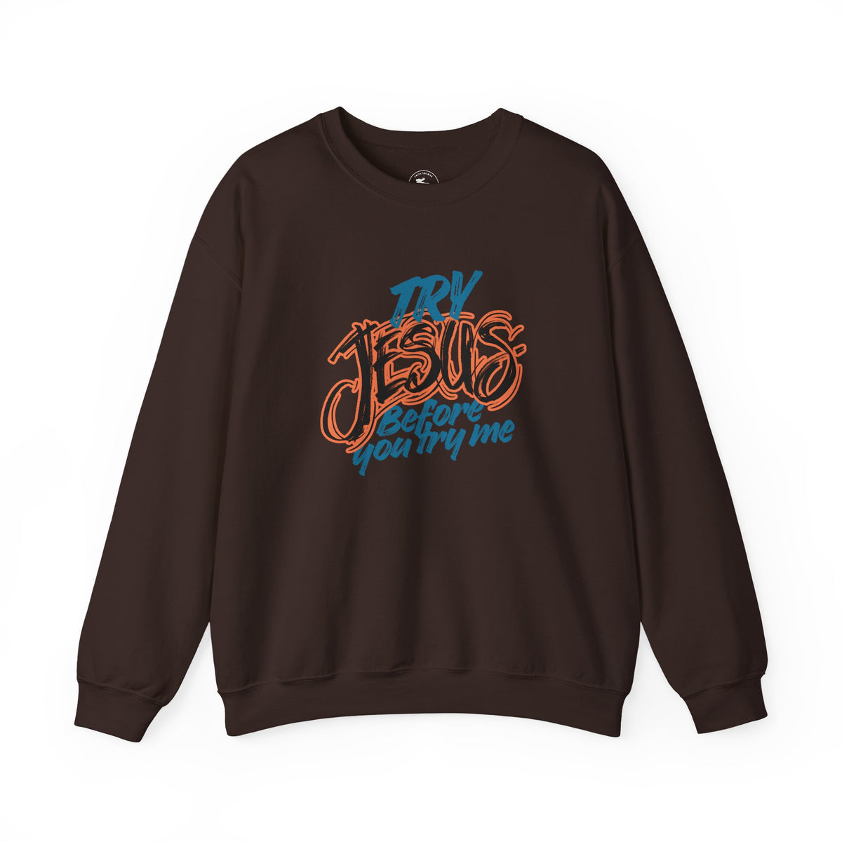 Try Jesus Before You Try Me Faith-Based Crewneck Sweatshirt