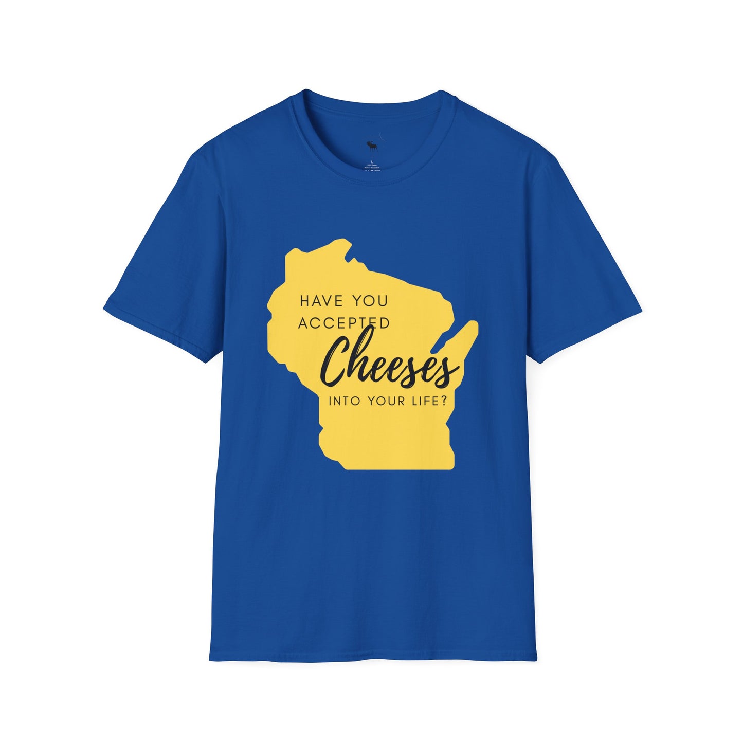 Have You Accepted Cheeses? Wisconsin Cheese Lover T-Shirt