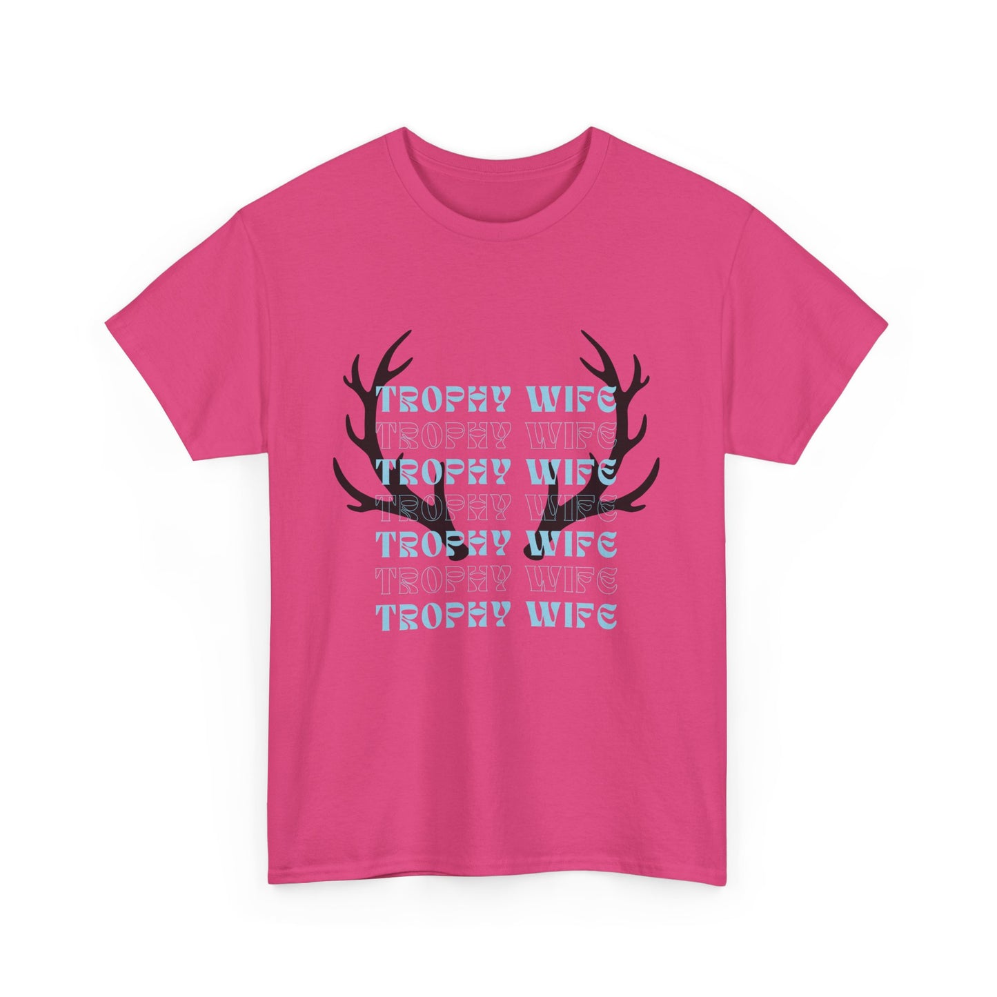 Trophy wife Heavy Cotton Tee