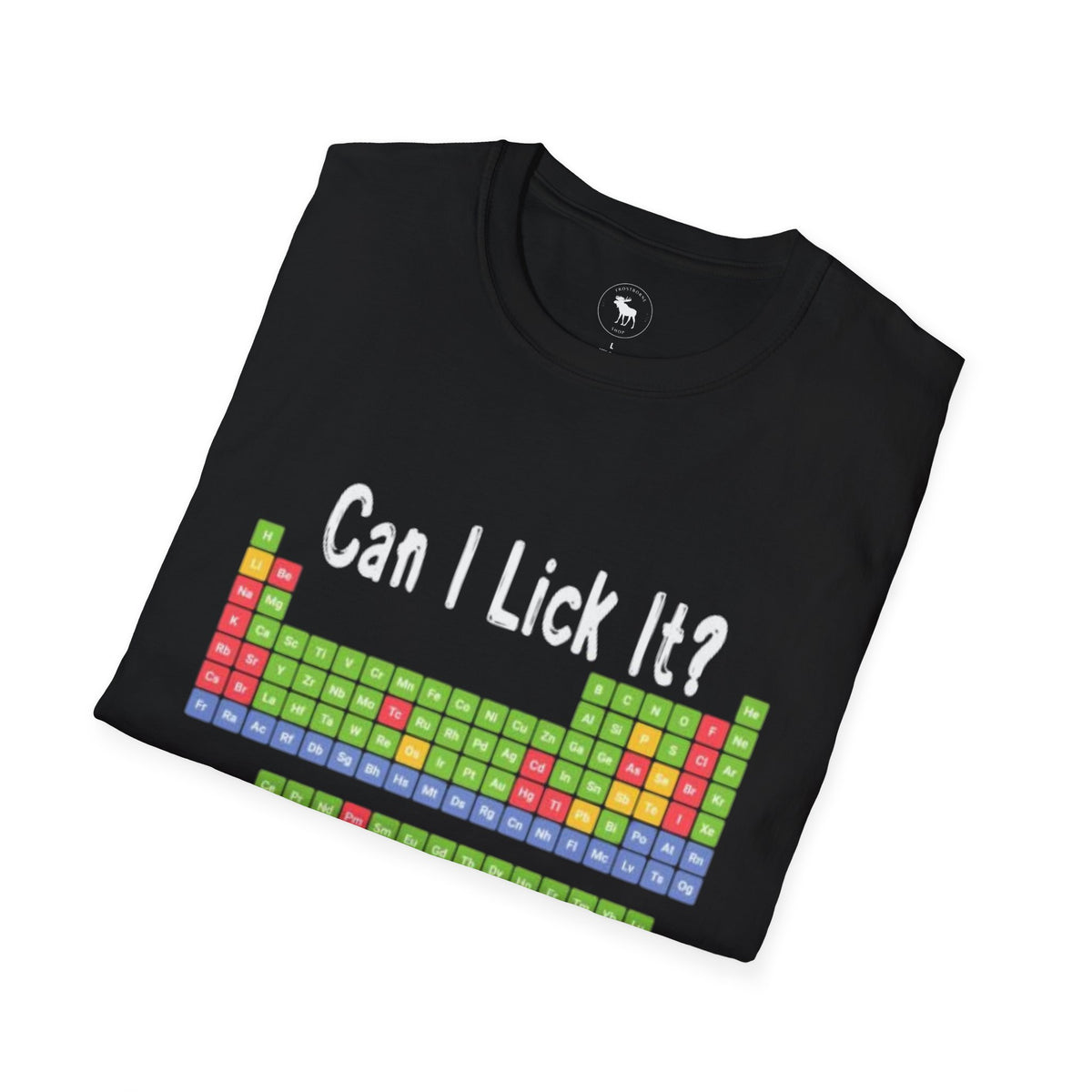 Can I Lick It? Chemistry Periodic Table T-Shirt