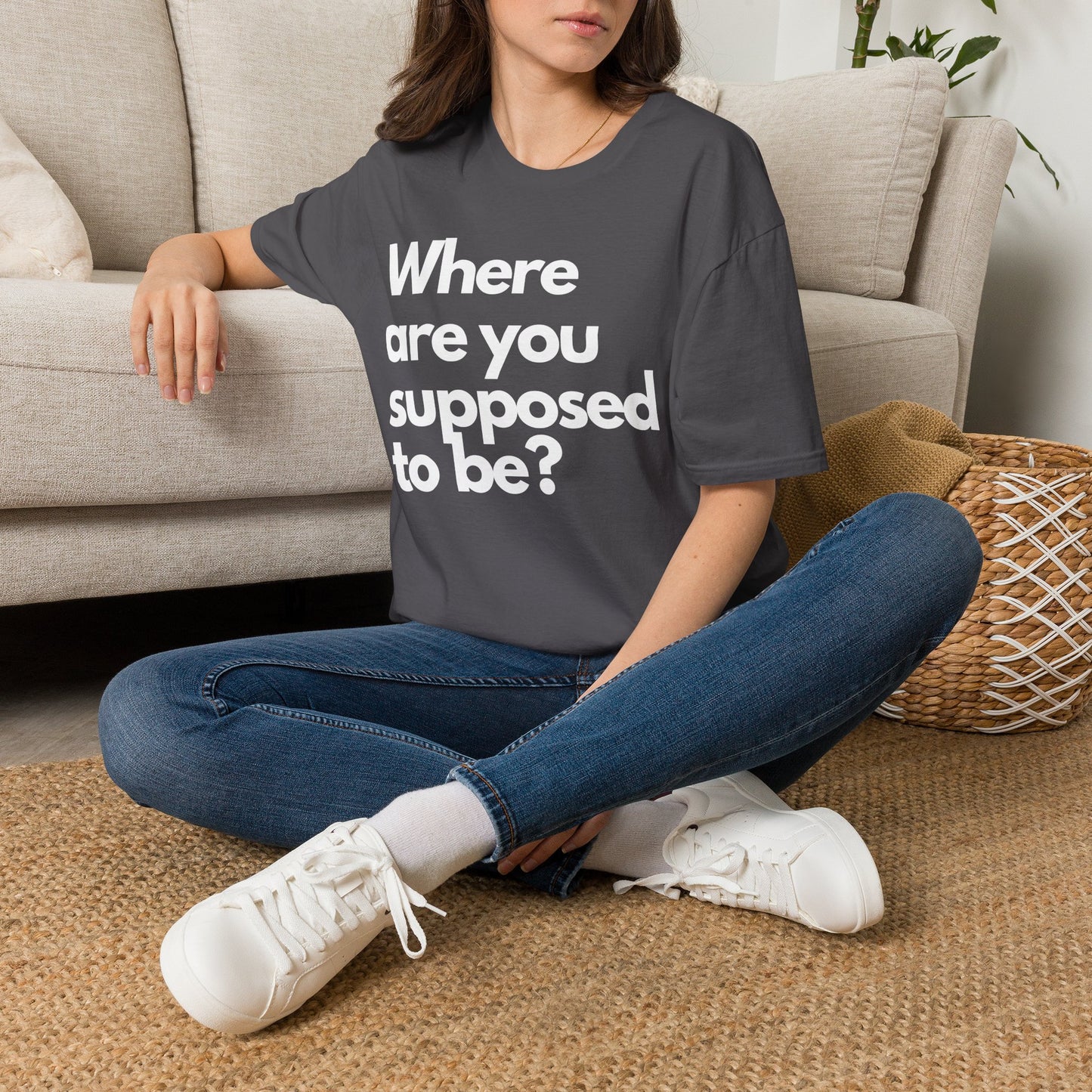 Graphic T‑Shirt — "Where Are You Supposed To Be?" Bold Statement Tee