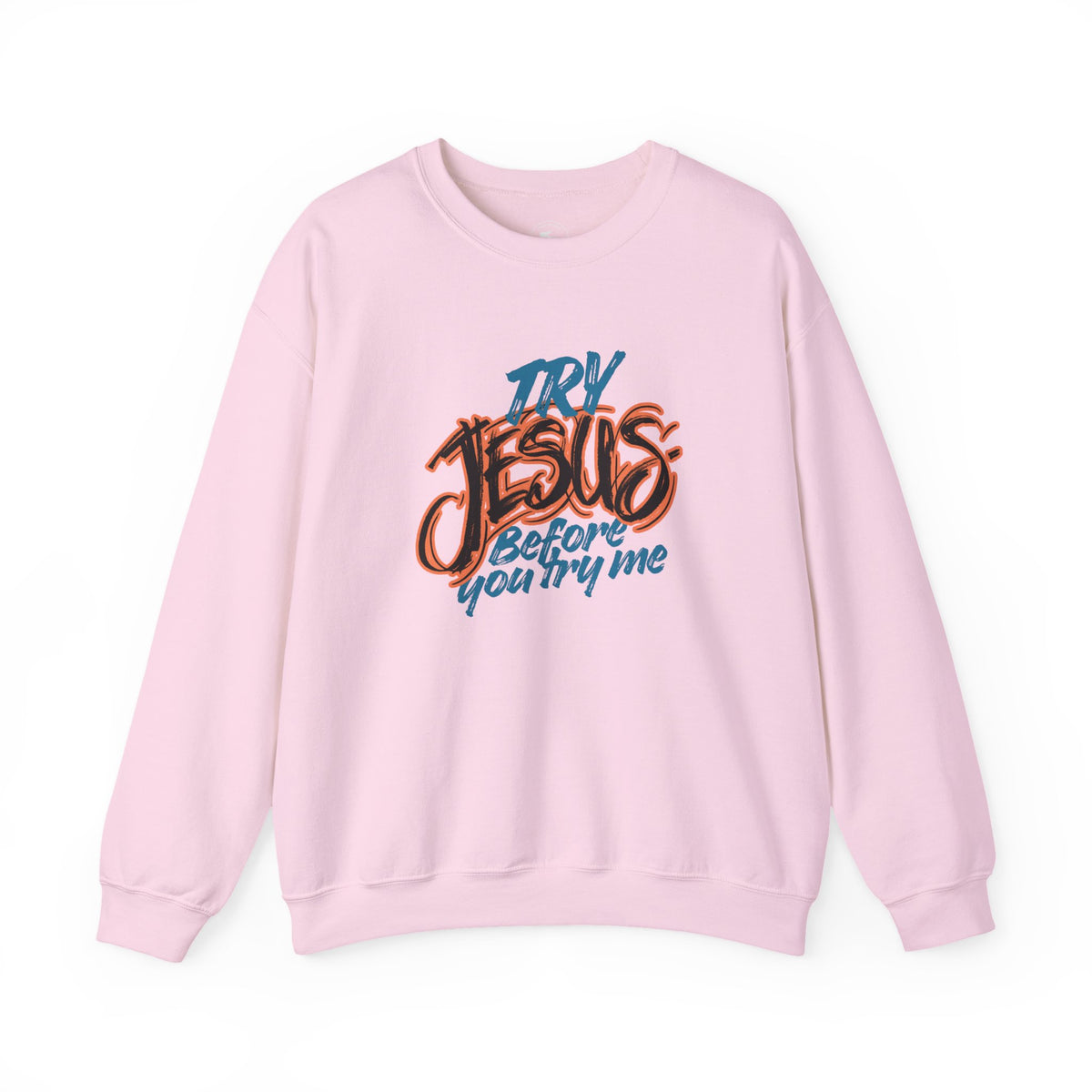 Try Jesus Before You Try Me Faith-Based Crewneck Sweatshirt