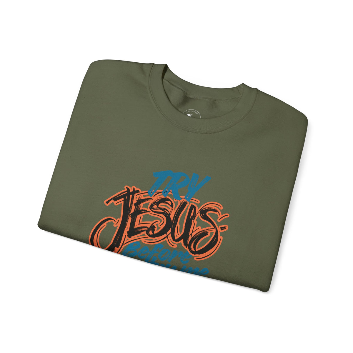 Try Jesus Before You Try Me Faith-Based Crewneck Sweatshirt