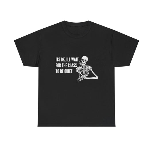 Funny Skeleton Waiting for Class to Quiet Teacher Unisex Heavy Cotton Tee Shirt, Express Shipping, Halloween Gift, School Humor, Teacher