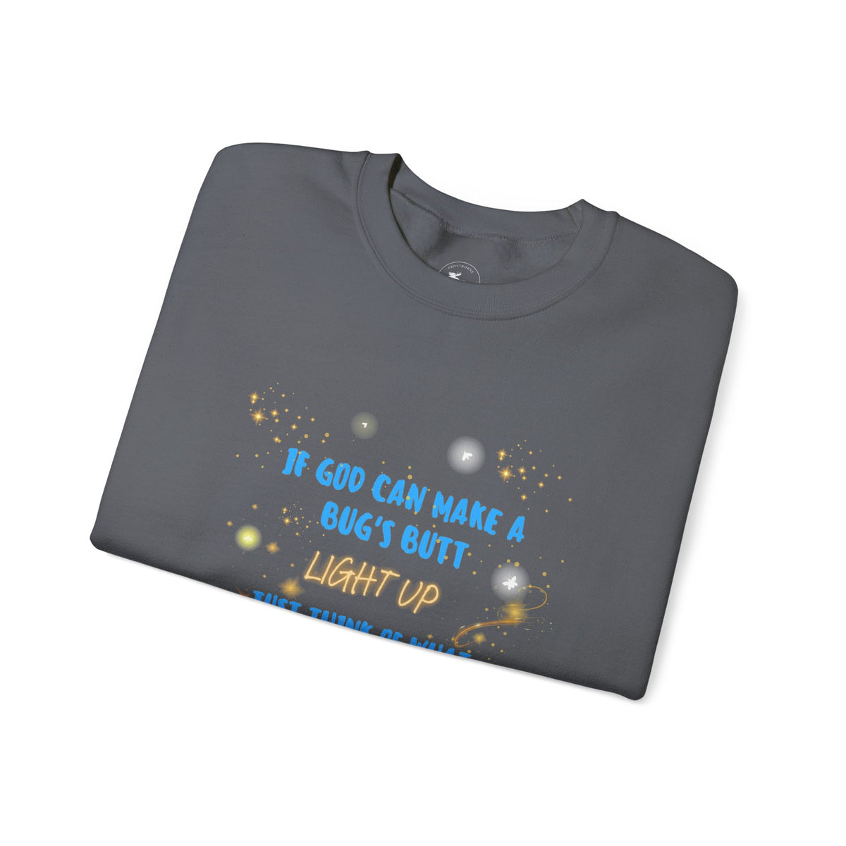 Inspirational Christian Sweatshirt — "If God Can Make a Bug's Butt" Crewneck
