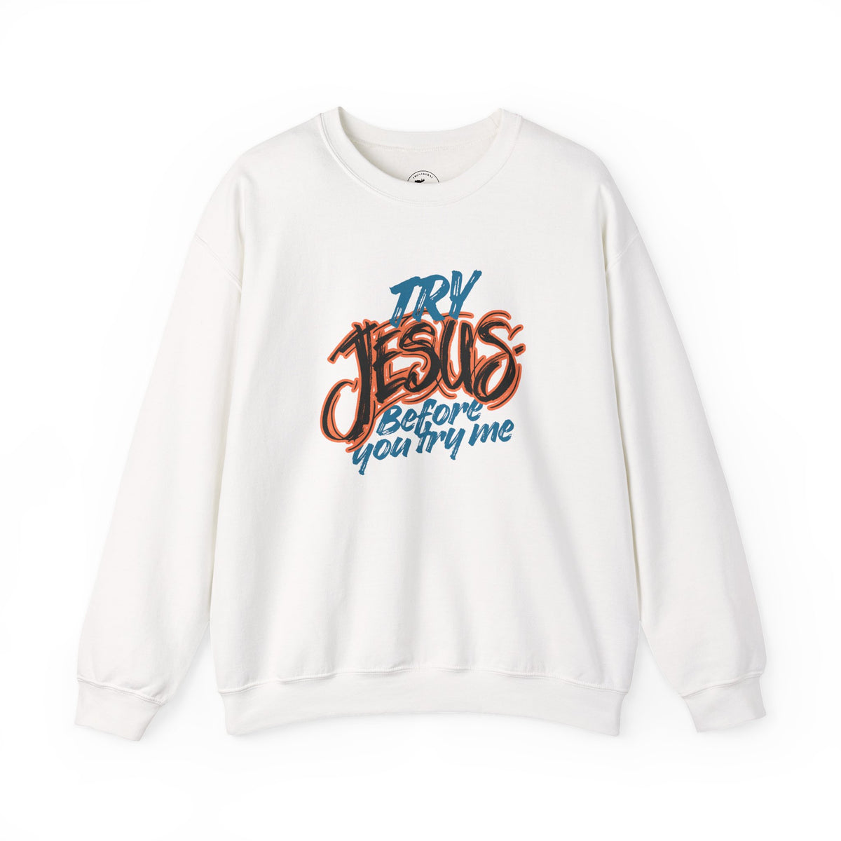 Try Jesus Before You Try Me Faith-Based Crewneck Sweatshirt