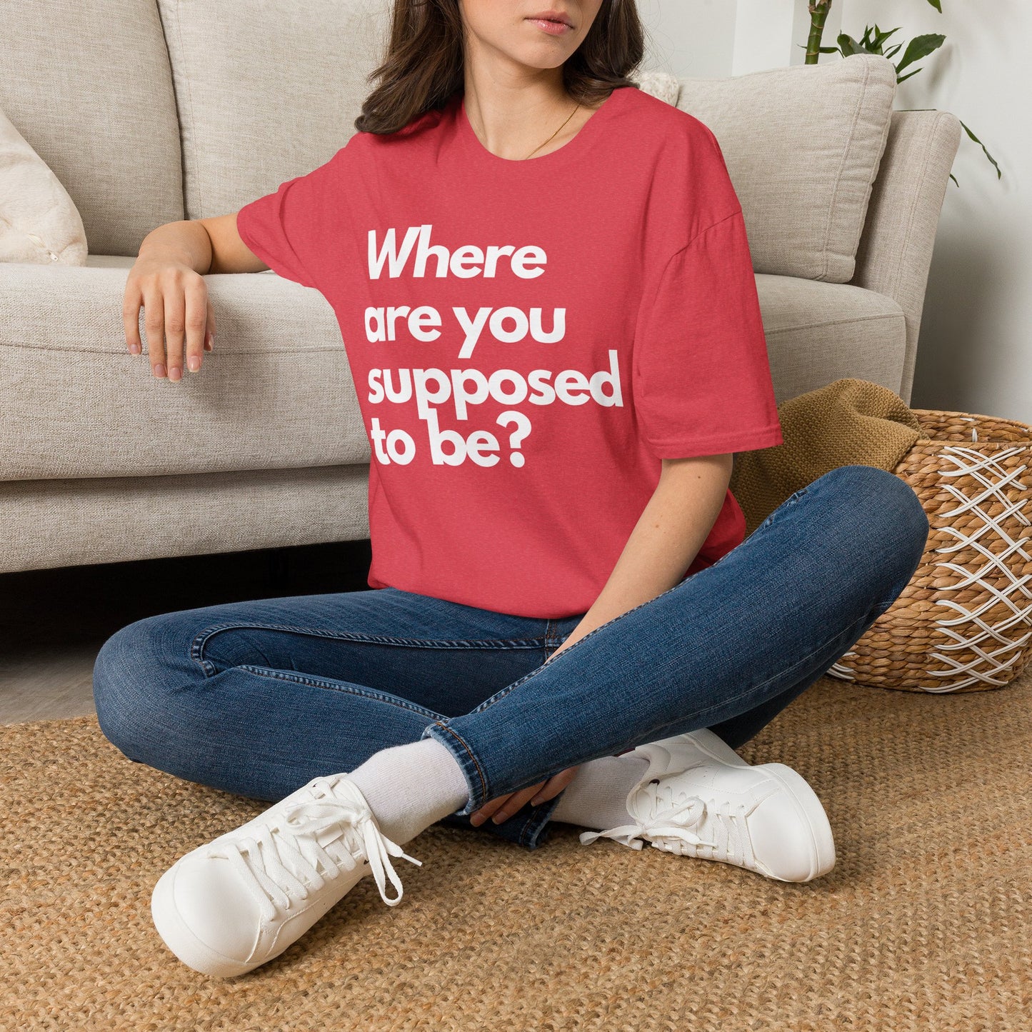 Graphic T‑Shirt — "Where Are You Supposed To Be?" Bold Statement Tee