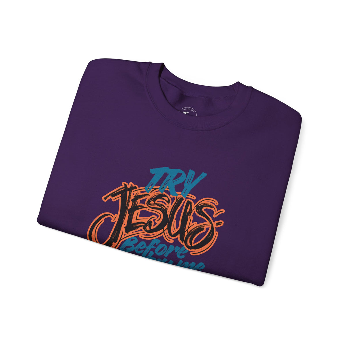 Try Jesus Before You Try Me Faith-Based Crewneck Sweatshirt