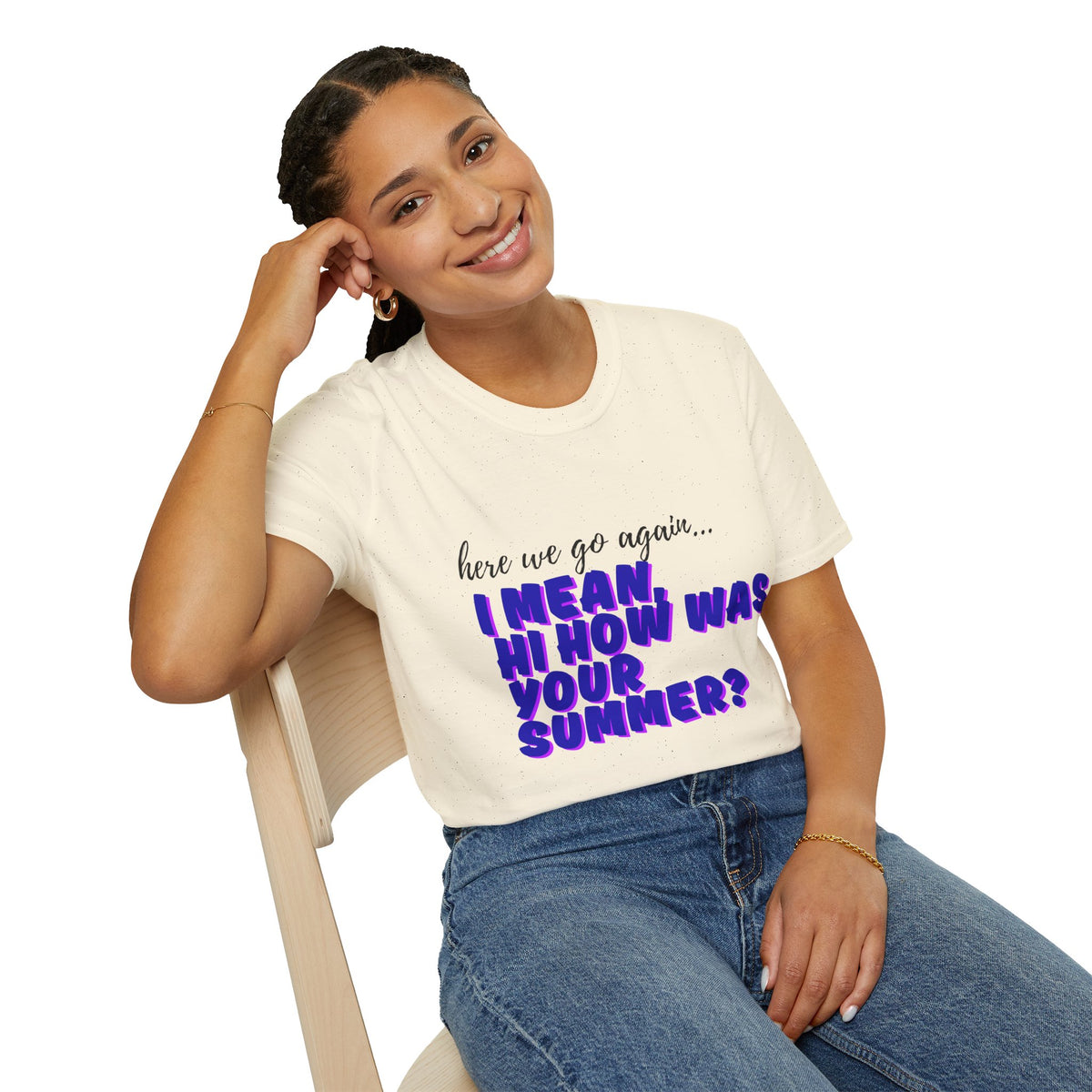 Here We Go Again… I Mean Hi — Casual back to school Graphic T-Shirt