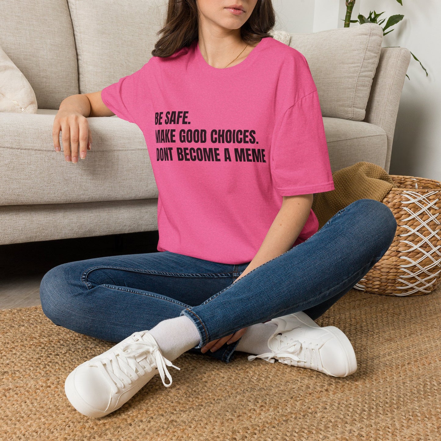T-Shirt — "Be Safe. Make Good Choices. Don't Become a Meme." Minimalist Statement Tee