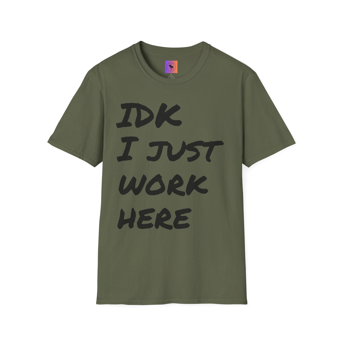 IDK I Just Work Here T-Shirt