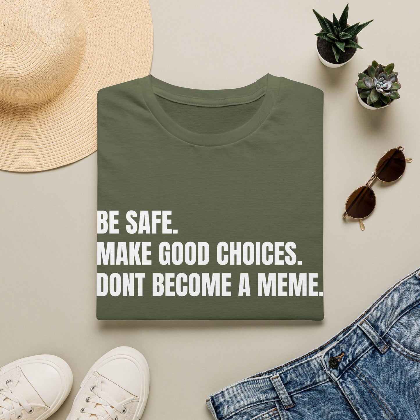 T-Shirt — "Be Safe. Make Good Choices. Don't Become a Meme." Minimalist Statement Tee