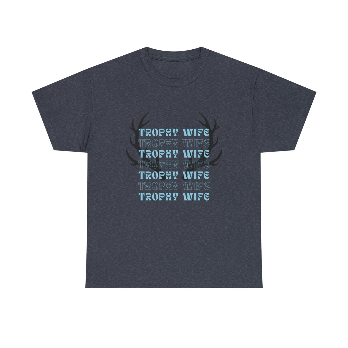 Trophy wife Heavy Cotton Tee