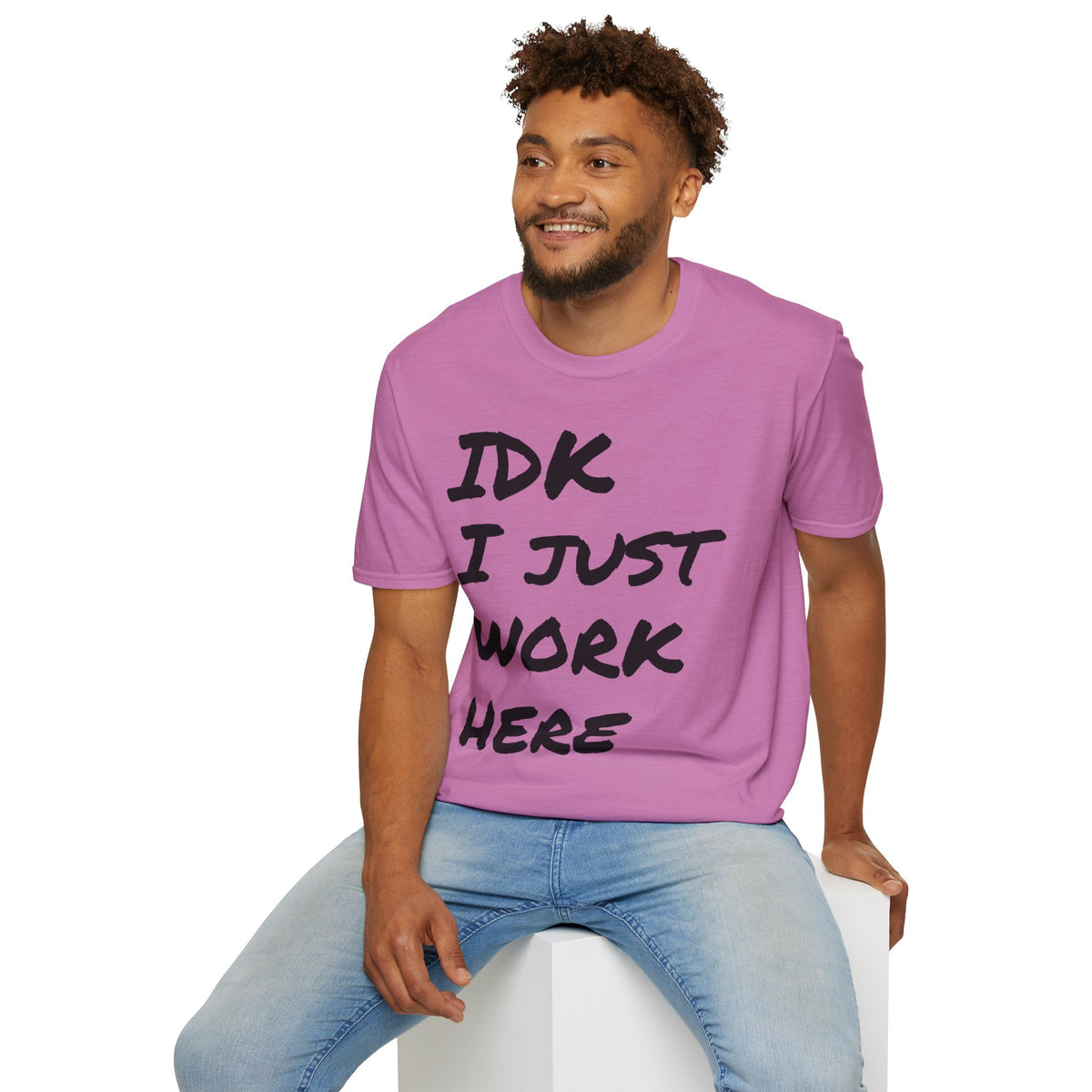 IDK I Just Work Here T-Shirt