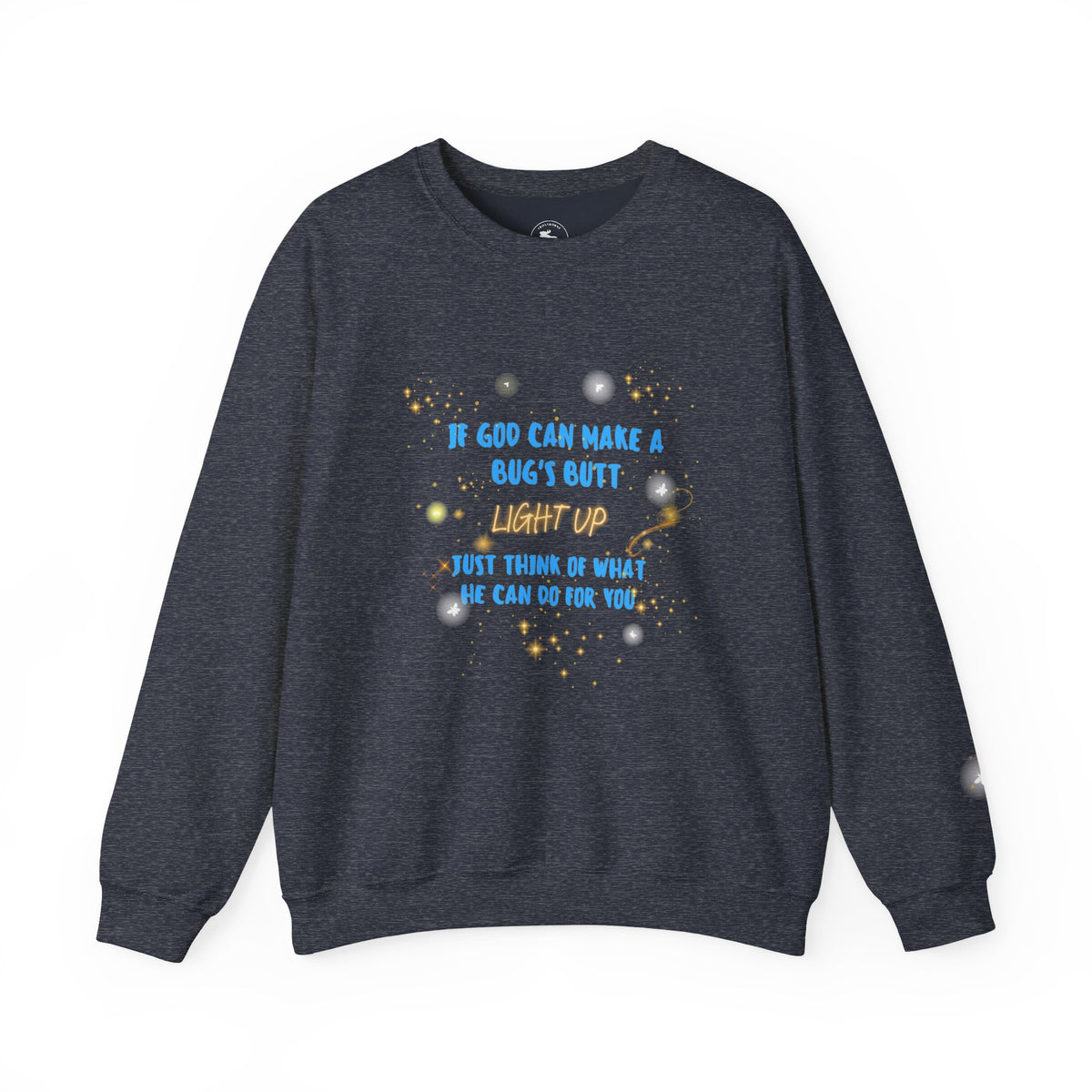 Inspirational Christian Sweatshirt — "If God Can Make a Bug's Butt" Crewneck