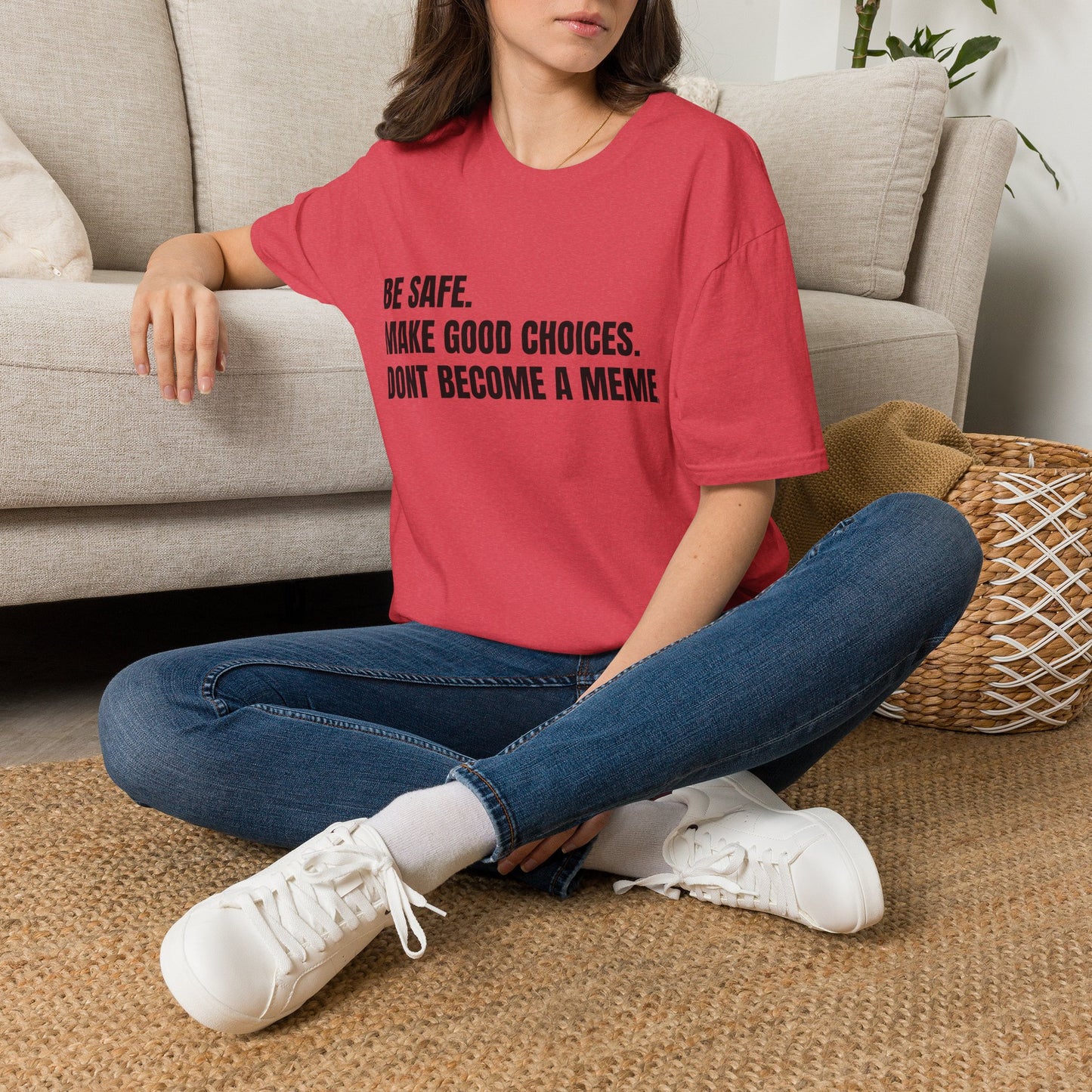 T-Shirt — "Be Safe. Make Good Choices. Don't Become a Meme." Minimalist Statement Tee