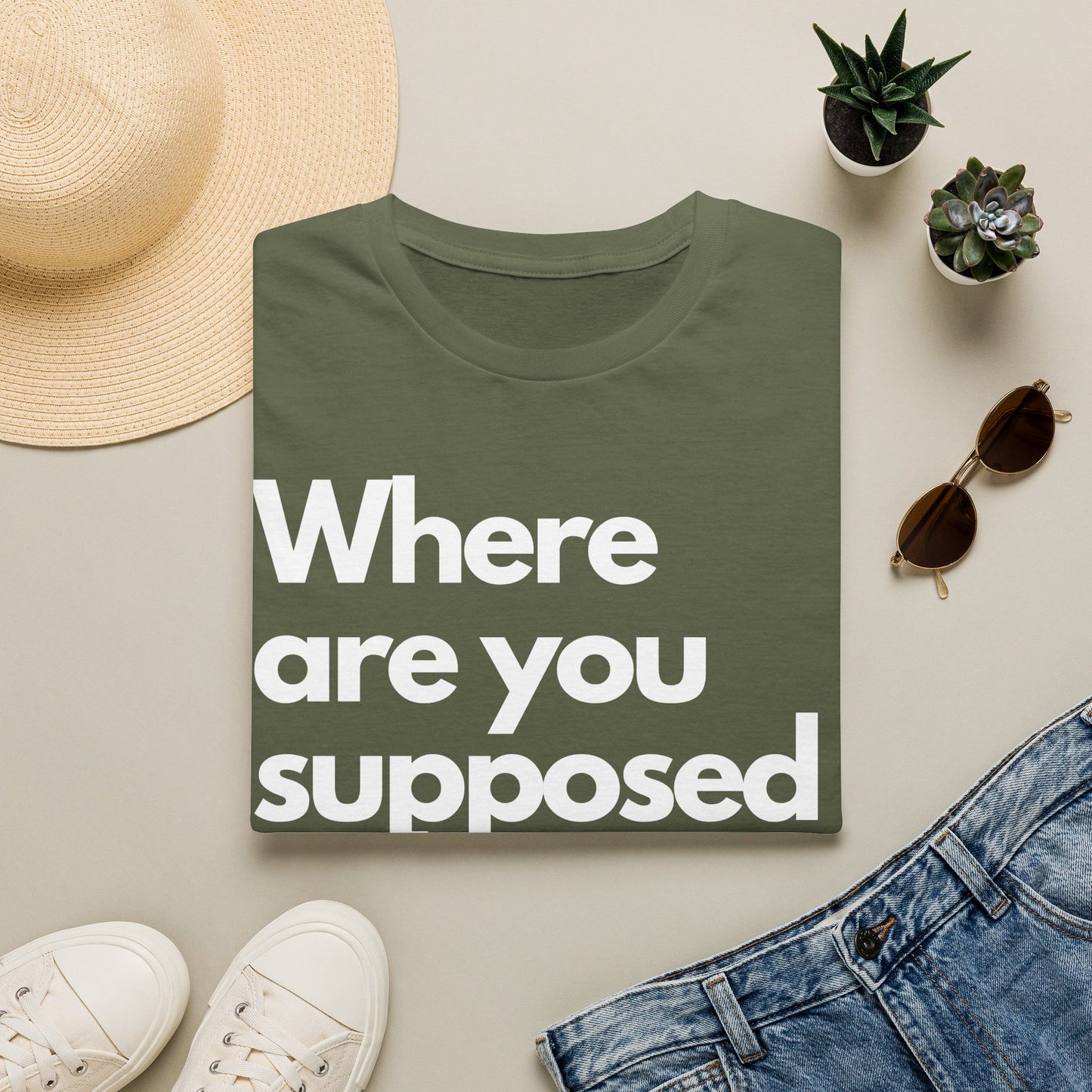 Graphic T‑Shirt — "Where Are You Supposed To Be?" Bold Statement Tee