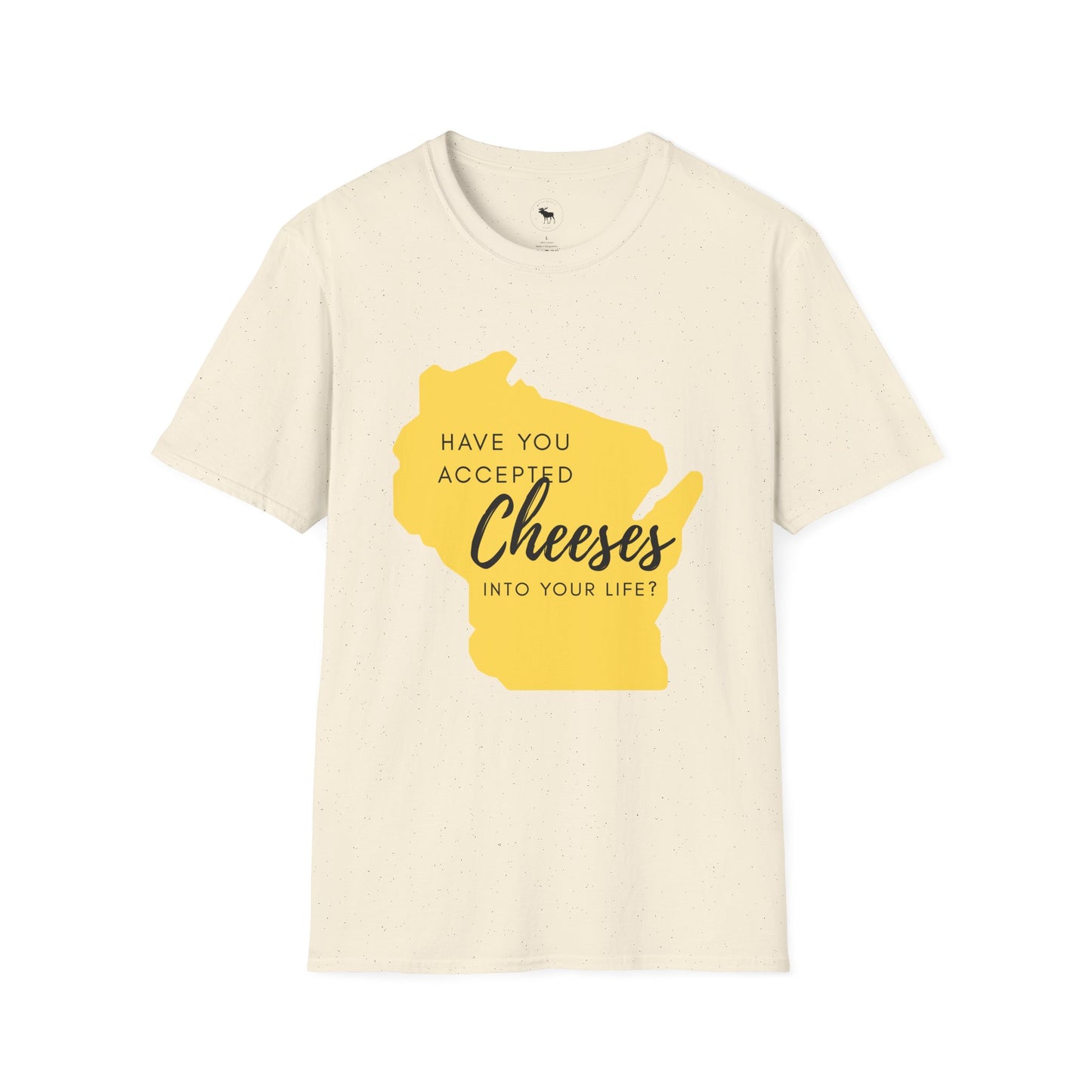 Have You Accepted Cheeses? Wisconsin Cheese Lover T-Shirt