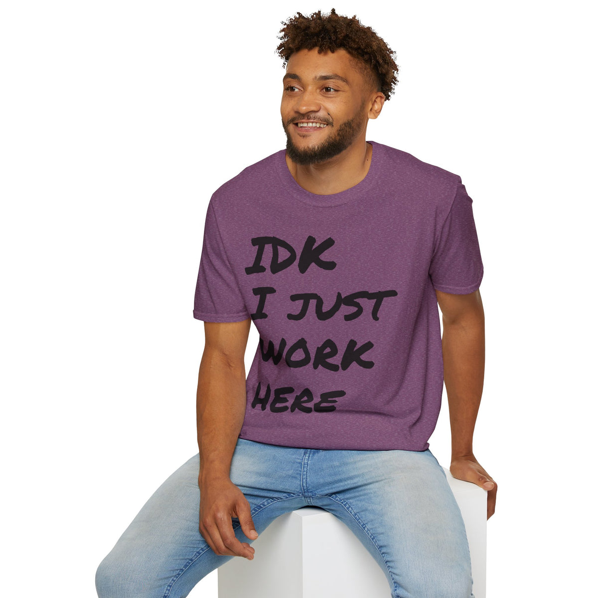 IDK I Just Work Here T-Shirt