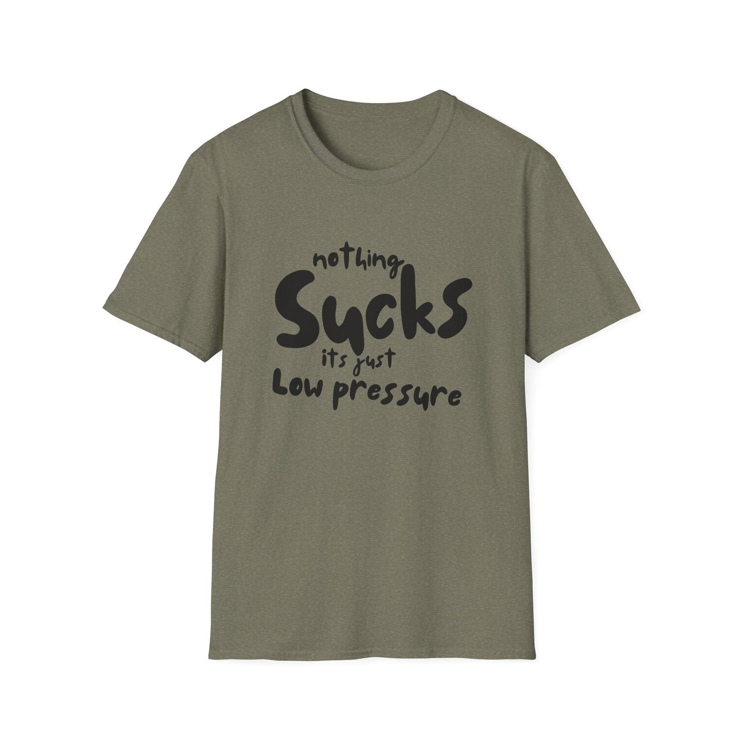 Nothing Sucks It’s Just Low Pressure T-Shirt