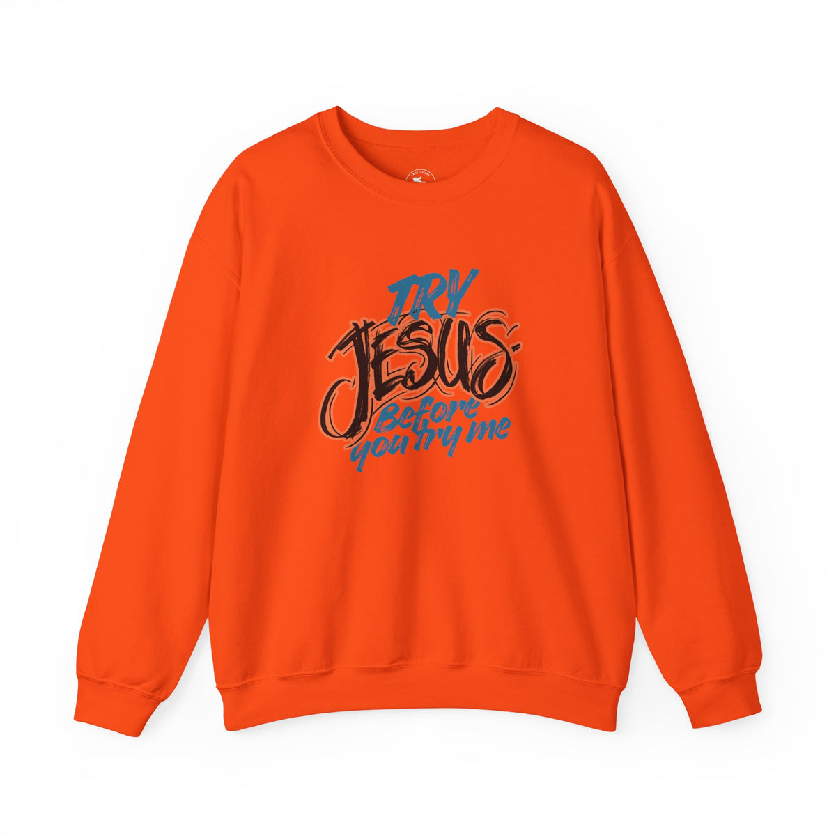 Try Jesus Before You Try Me Faith-Based Crewneck Sweatshirt