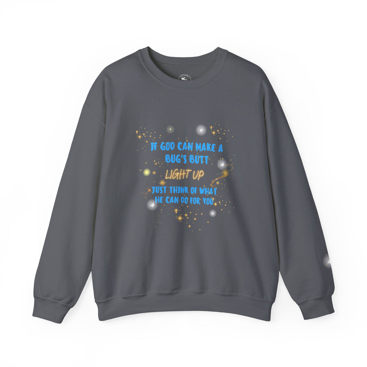 Inspirational Christian Sweatshirt — "If God Can Make a Bug's Butt" Crewneck