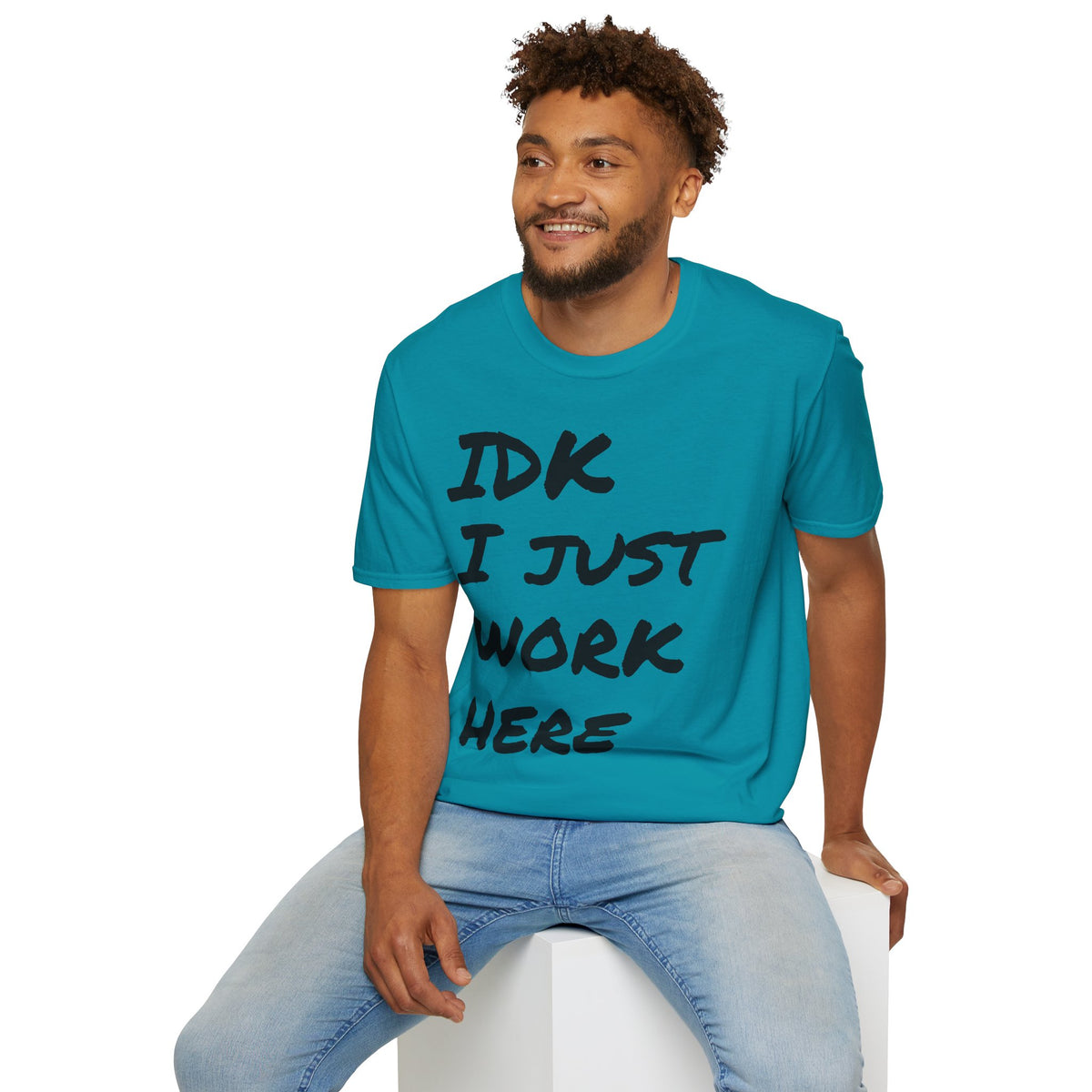 IDK I Just Work Here T-Shirt