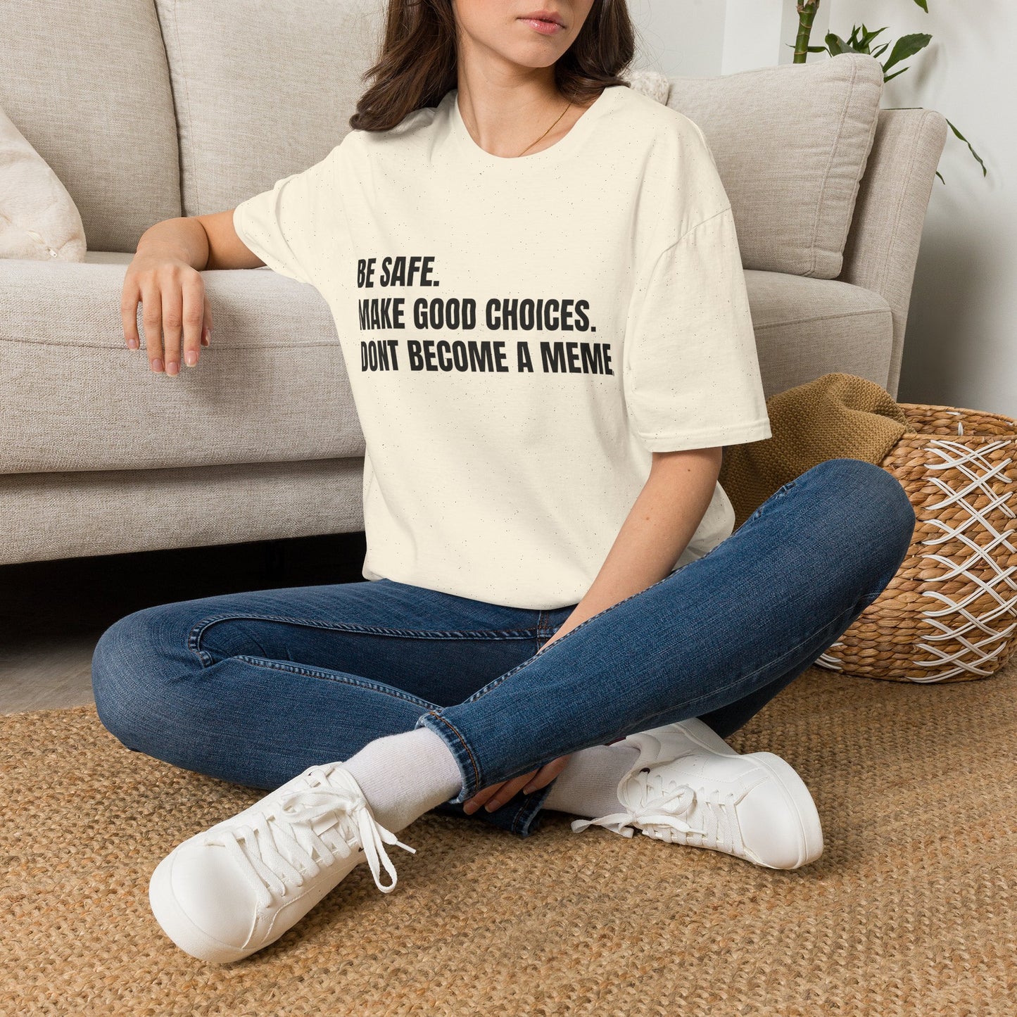 T-Shirt — "Be Safe. Make Good Choices. Don't Become a Meme." Minimalist Statement Tee