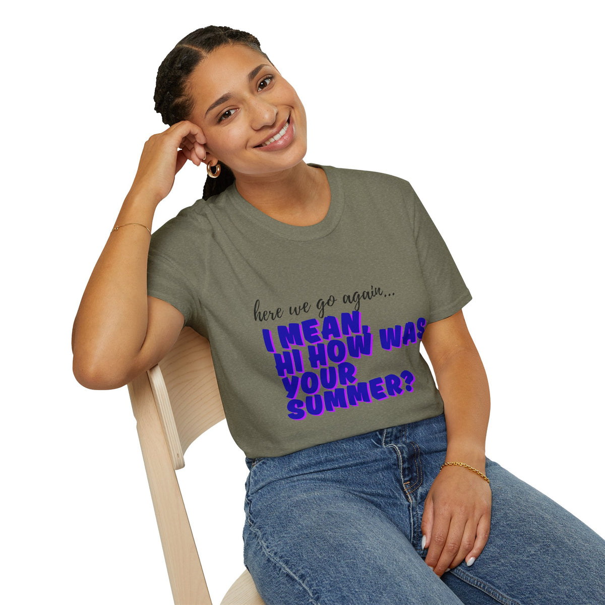 Here We Go Again… I Mean Hi — Casual back to school Graphic T-Shirt