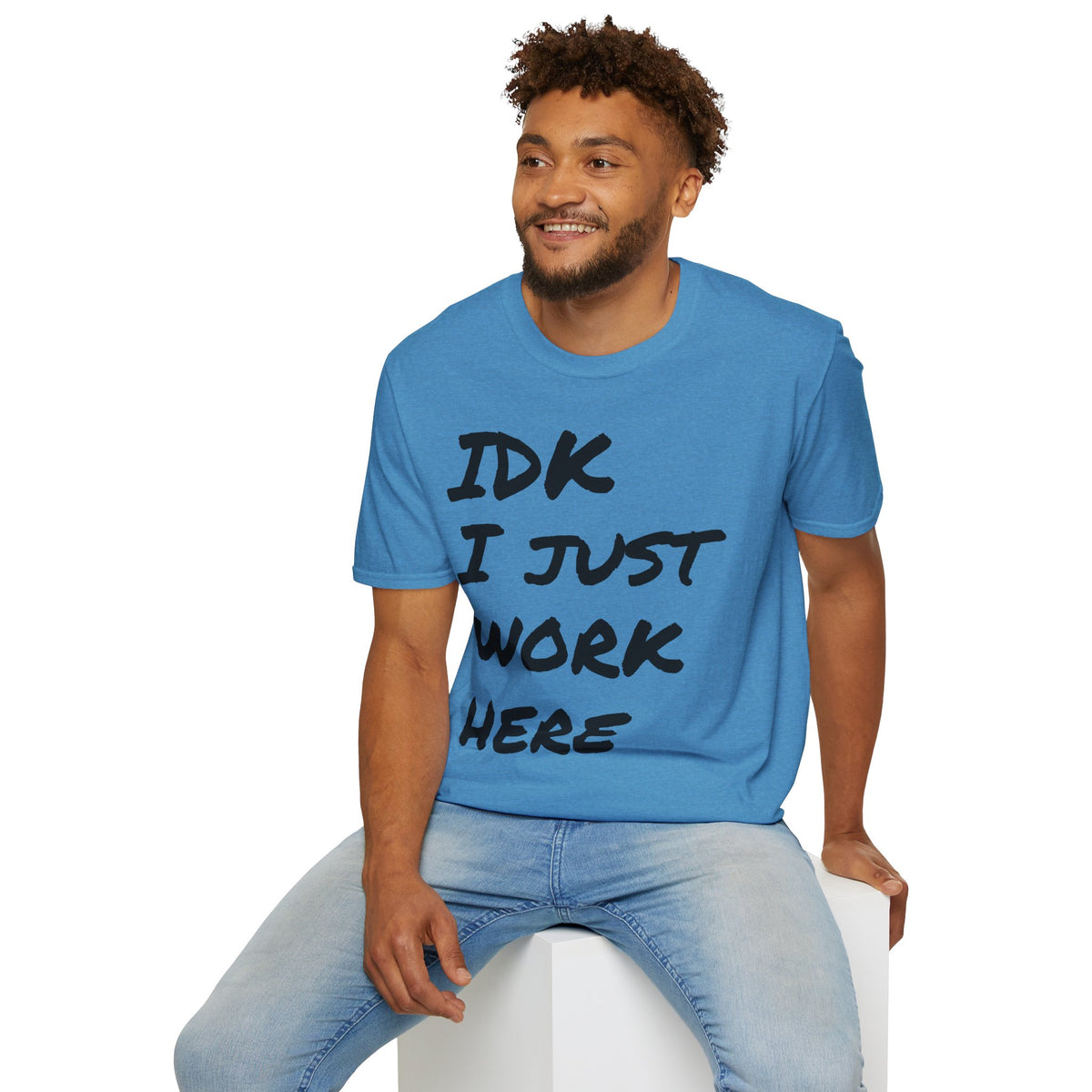 IDK I Just Work Here T-Shirt