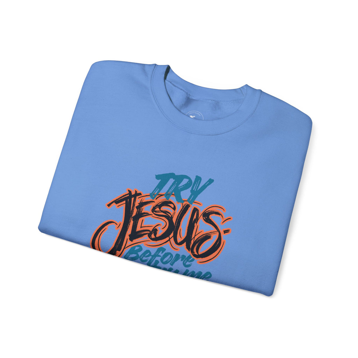 Try Jesus Before You Try Me Faith-Based Crewneck Sweatshirt
