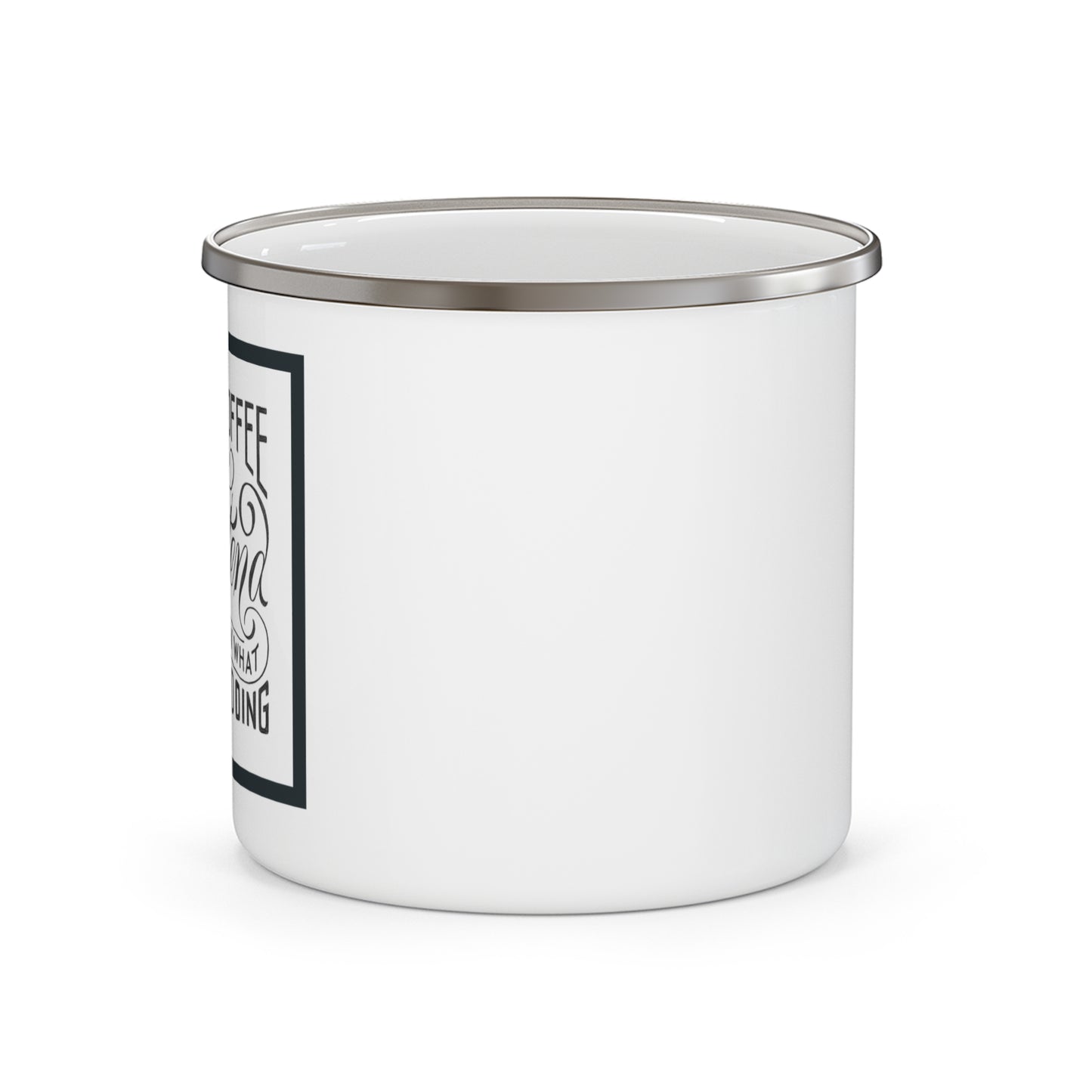Enamel Camping Mug, drink coffee and pretend you know what youre doing