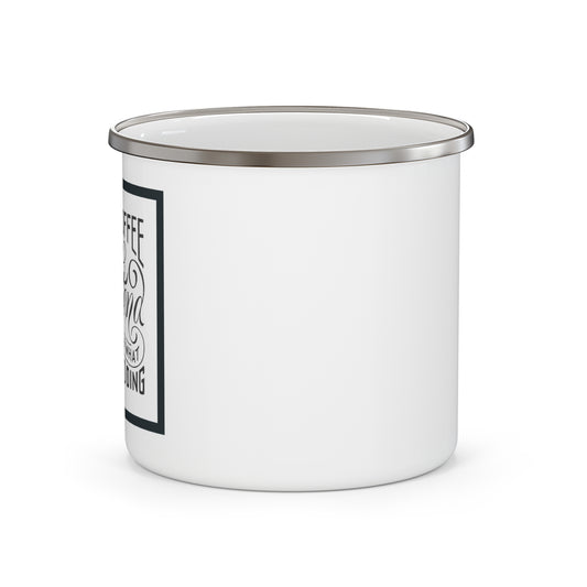 Enamel Camping Mug, drink coffee and pretend you know what youre doing