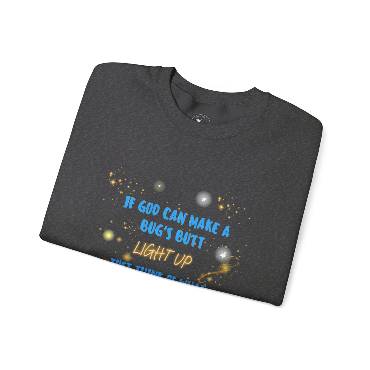 Inspirational Christian Sweatshirt — "If God Can Make a Bug's Butt" Crewneck