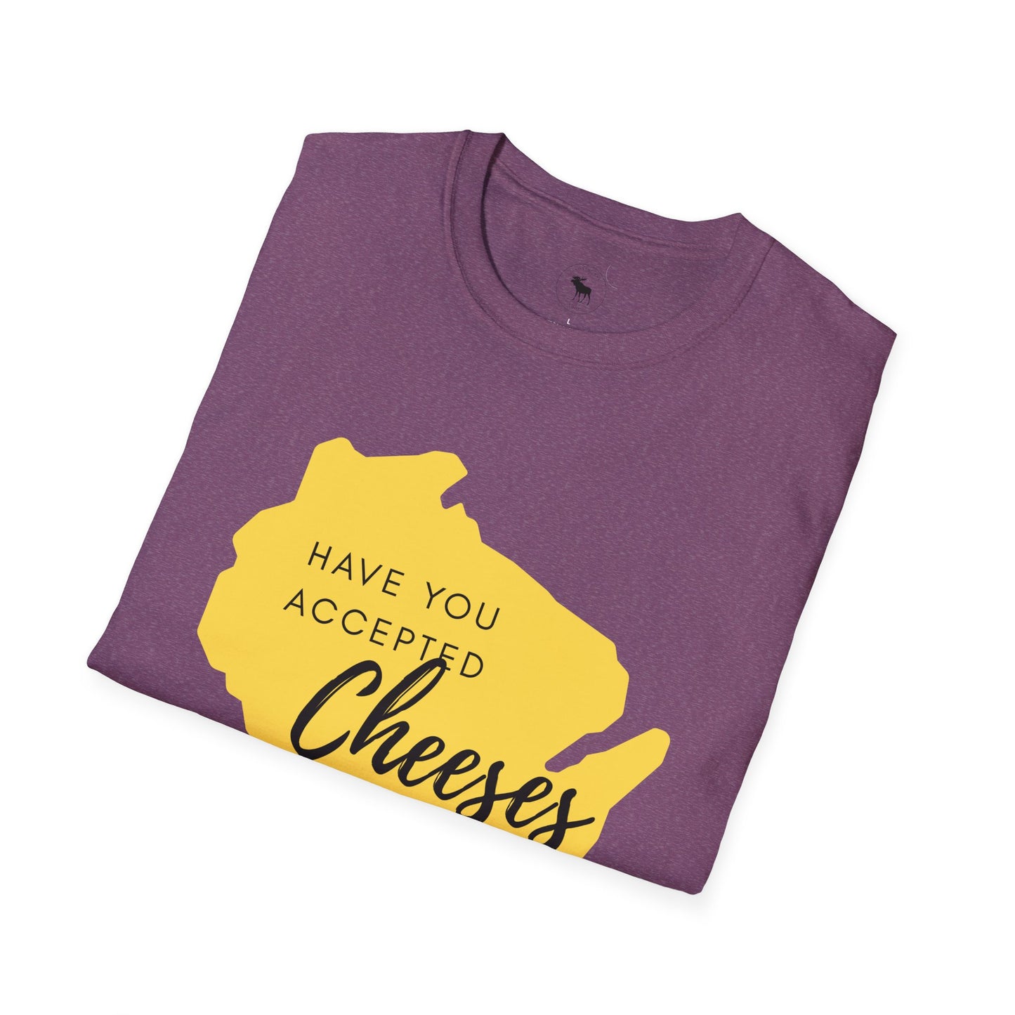 Have You Accepted Cheeses? Wisconsin Cheese Lover T-Shirt