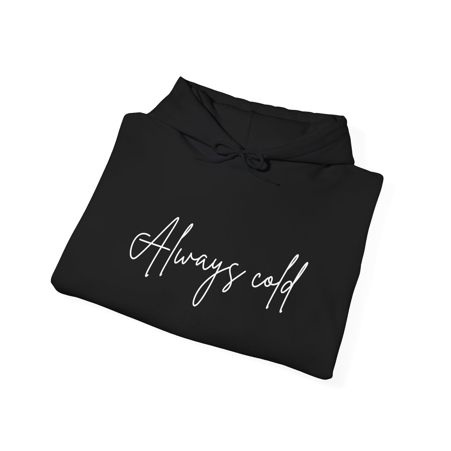 Always Cold Hoodie — Winter Snow Brr Pullover