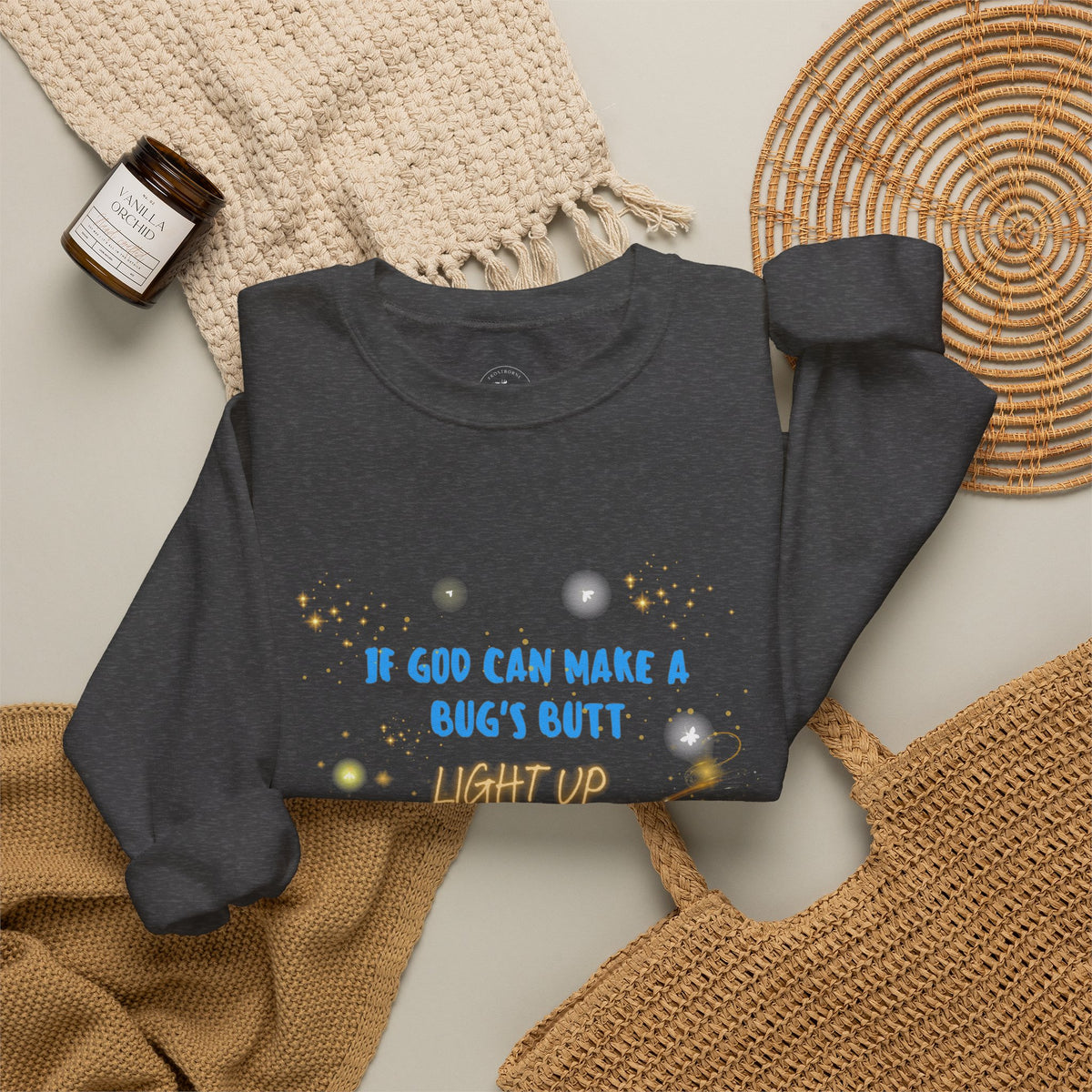 Inspirational Christian Sweatshirt — "If God Can Make a Bug's Butt" Crewneck