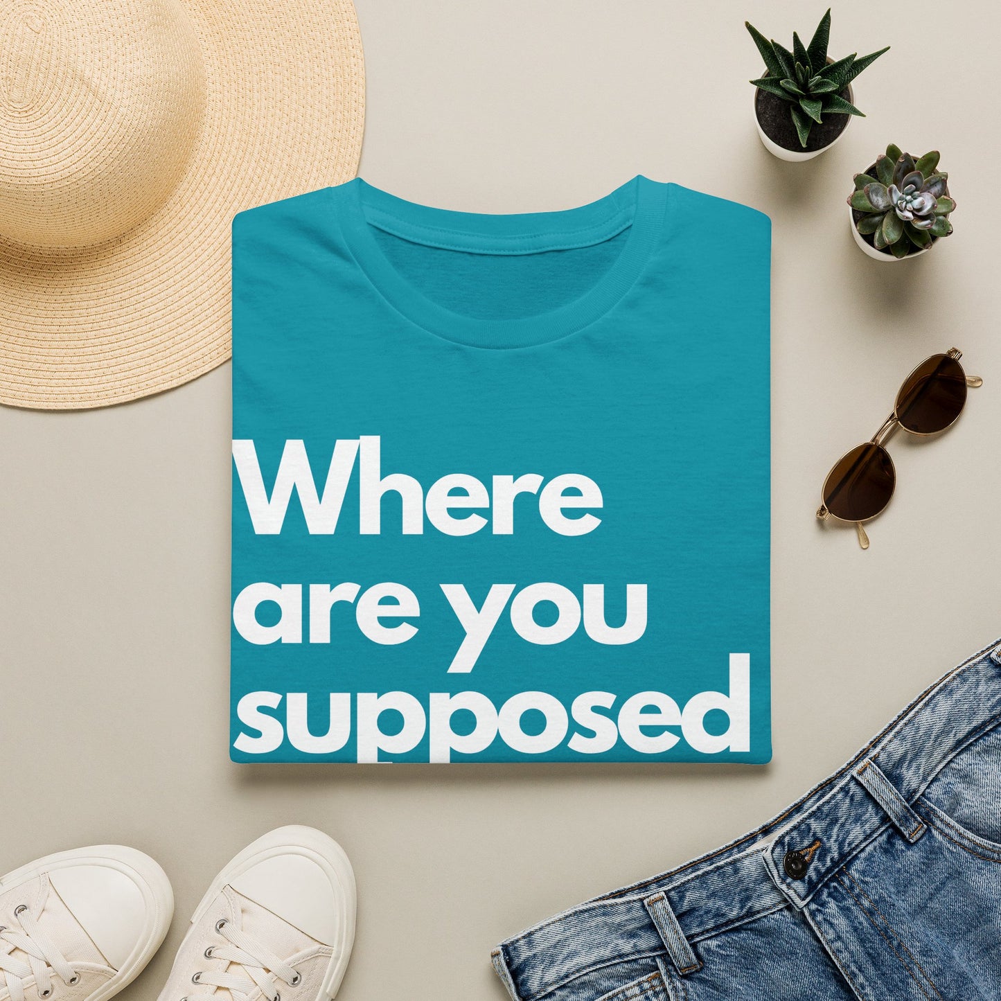 Graphic T‑Shirt — "Where Are You Supposed To Be?" Bold Statement Tee